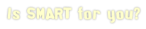 Is Smart for you?